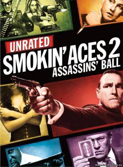 Фильм: Козырные тузы 2. Бал смерти / Smokin' Aces 2: Assassins' Ball [UNRATED] (2010)