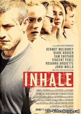 Фильм: До последнего вздоха / Inhale (2010)