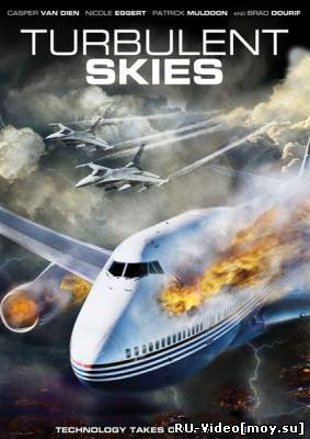 Фильм: Тревожные небеса / Turbulent Skies (2010)