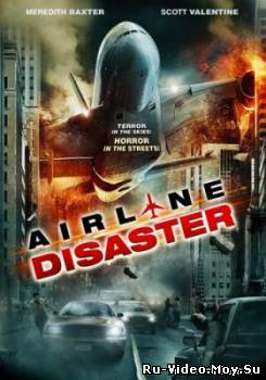 Фильм: Катастрофа на авиалинии / Airline Disaster (2010)