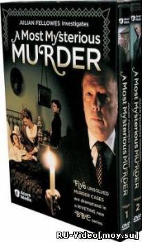 Сериал: Самые таинственные убийства / Julian Fellowes Investigates: A Most Mysterious Murder